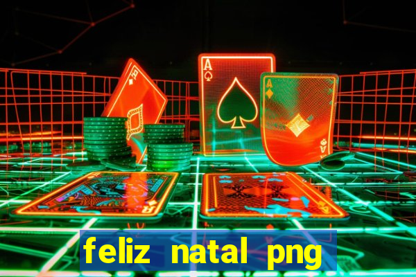 feliz natal png para imprimir